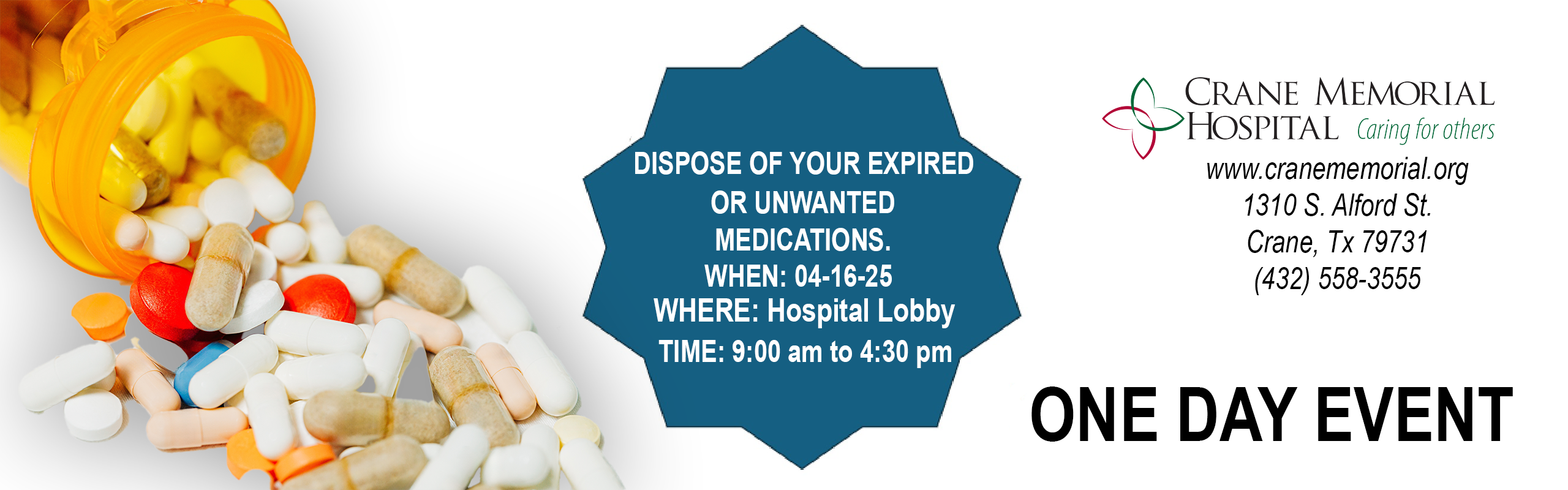 Dispose of your expired or unwanted medications. When: Hospital Lobby. Time 9:00 AM to 4:30 PM. One Day Event. 432-558-3555. One Day Event