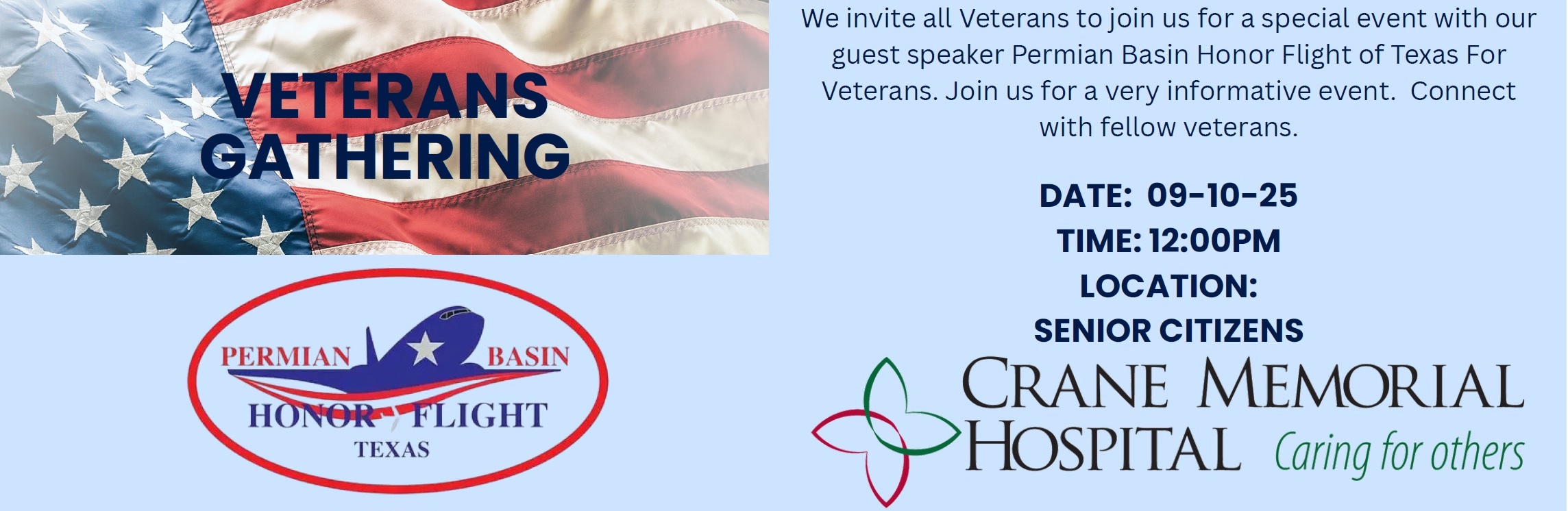 Veteran's Day Flyer

We invite all Veterans to join us for a special event with our guest speaker Permian Basin Honor Flight of Texas for Veterans. Join us for a very informative event. Connect with fellow veterans.

DATE: 09-10-25
TIME: 12:00 PM
LOCATION: Senior Citizens