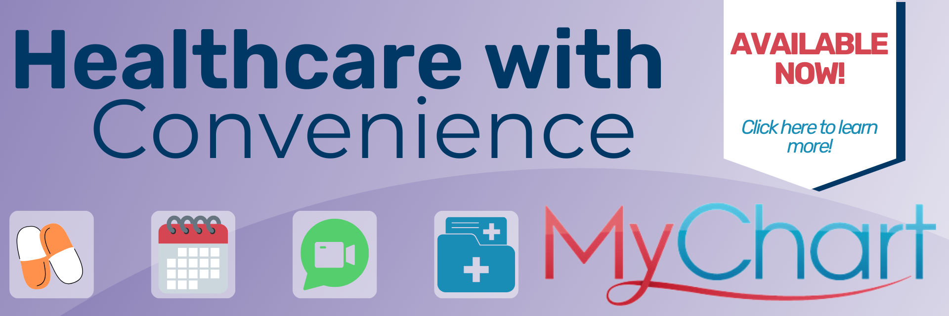 MyChart now available
Healthcare with Convenience