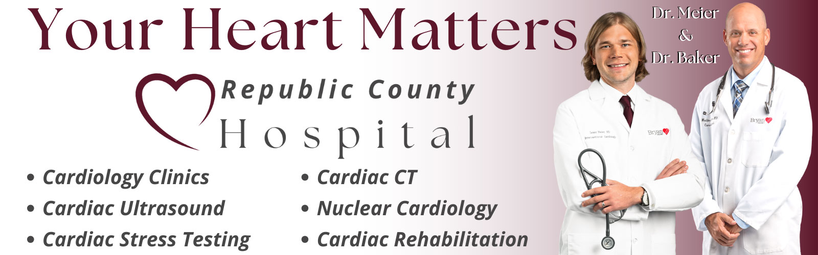 Your Heart Matters
• Cardiology Clinics
• Cardiac Ultrasound
• Cardiac Stress Testing
• Cardiac CT
• Nuclear Cardiology
• Cardiac Rehabilitation 

Dr. Meler and Dr. Baker