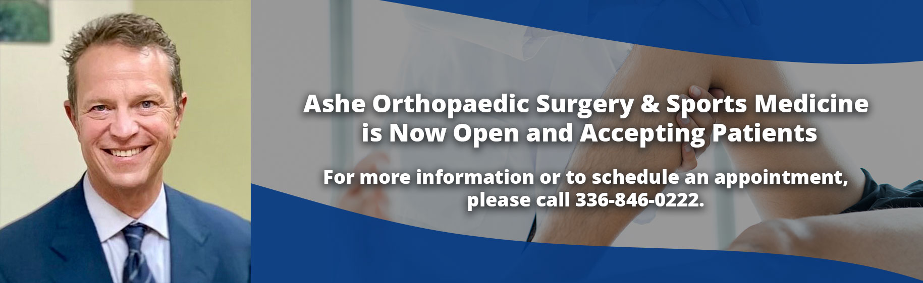 Ashe Orthopaedic Surgery & Sports Medicine is Now Open and Accepting Patients 

For more information or to schedule an appointment, please call 336-846-0222.
