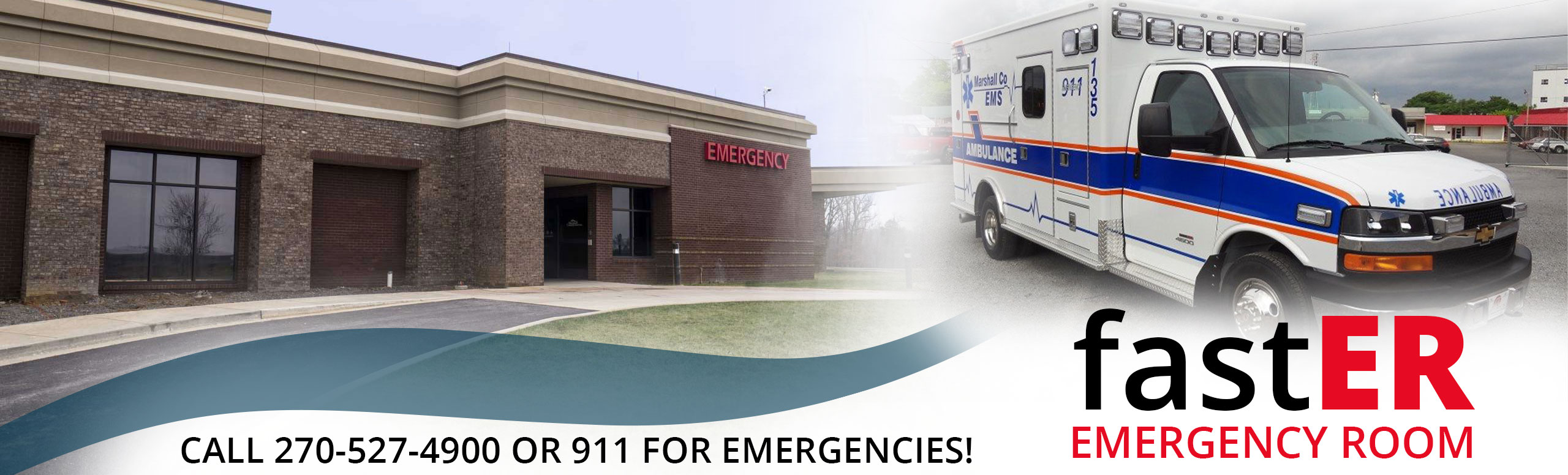 Call 270-527-4900 or 911 for Emergencies!
fastER EMERGENCY ROOM