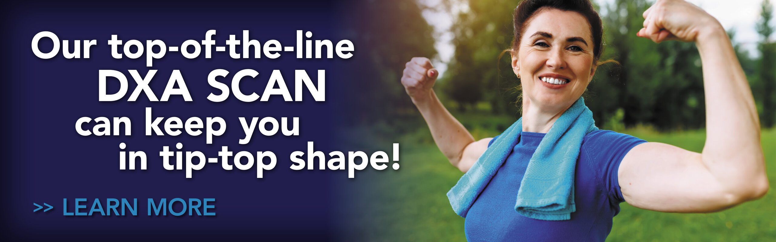 Our top-of-the-line DXA Scan can keep you in tip=top shape!

Learn more.