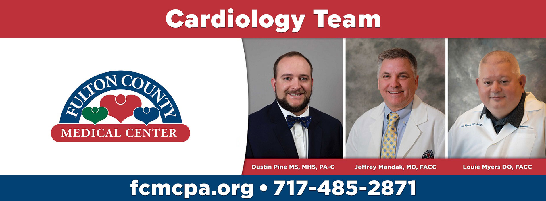 Fulton County Cardiology Team

Dustin Pine MS, MHS, PA-C
Jeffery Mandak, MD, FACC
Louie Myers DO, FACC