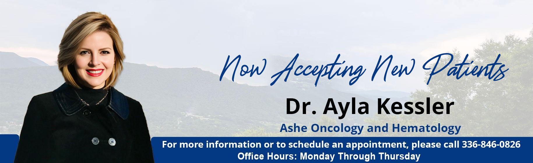 Now Accepting New Patients
 Dr. Ayla Kessler
For more information or to schedule an appointment, please call 336-846-0826