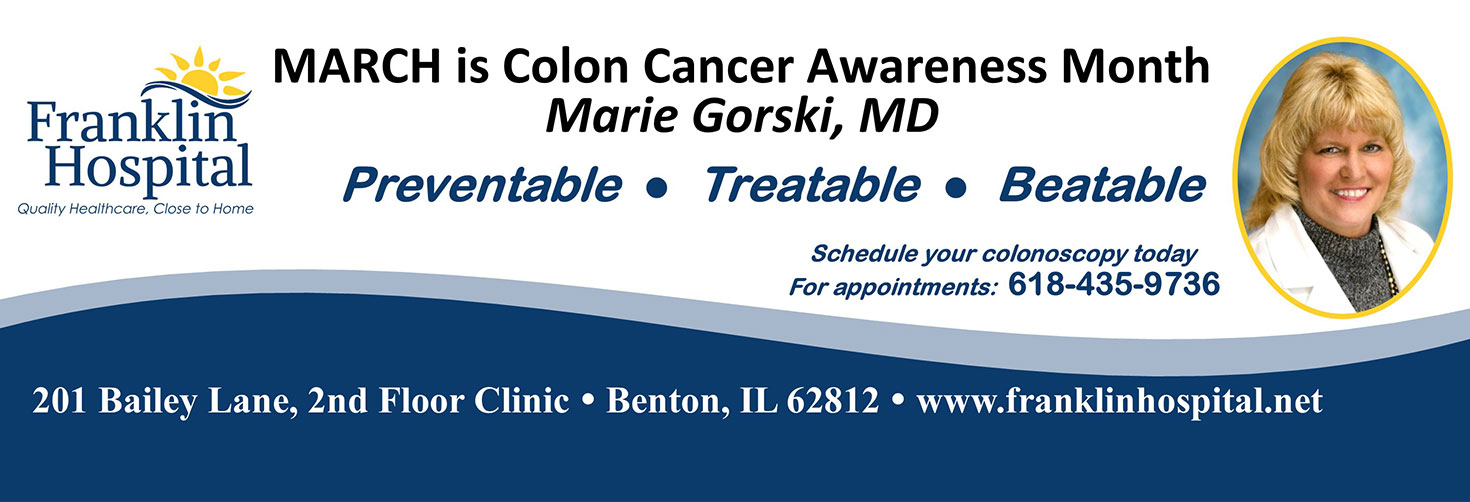 March is Colon Cancer Awareness Month Marie Gorski, MD

Preventable, Treatable, Beatable

Schedule your colonscopy today. 
For appointments: 618-435-9736