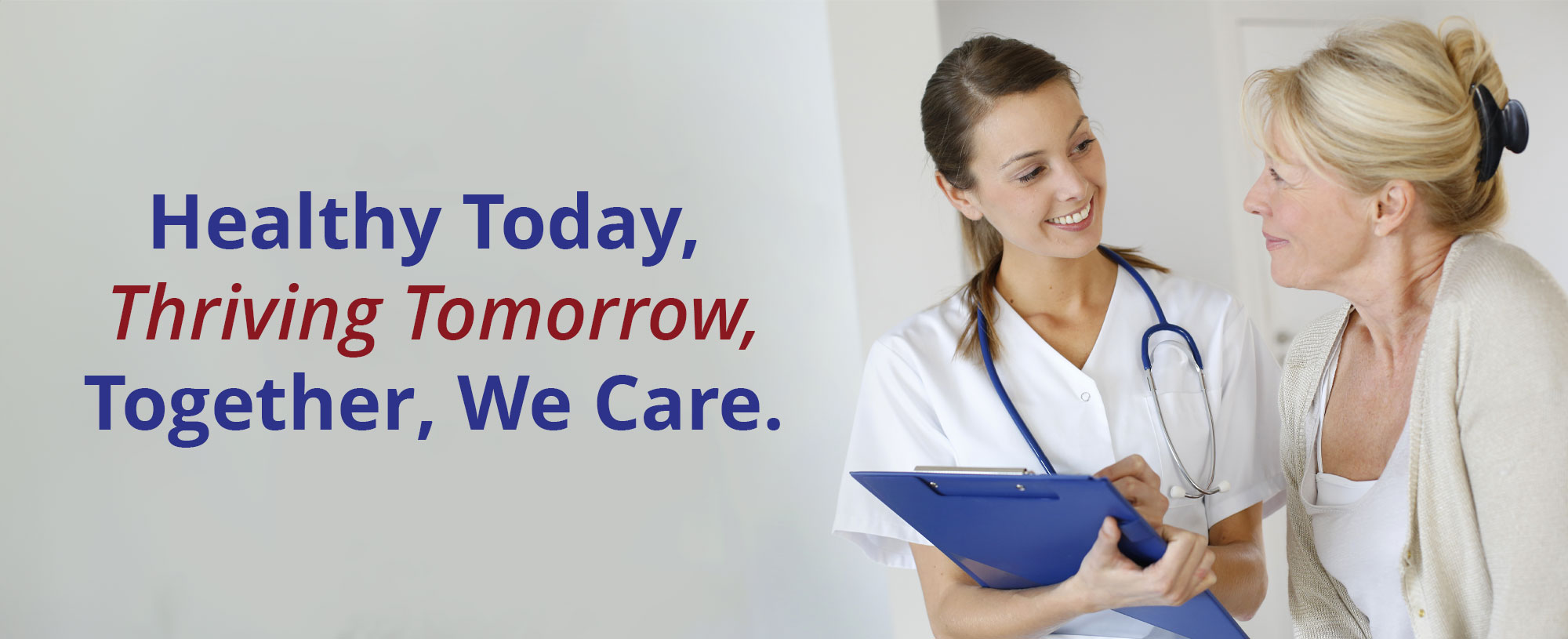 Healthy Today, Thriving Tomorrow, Together, We Care.