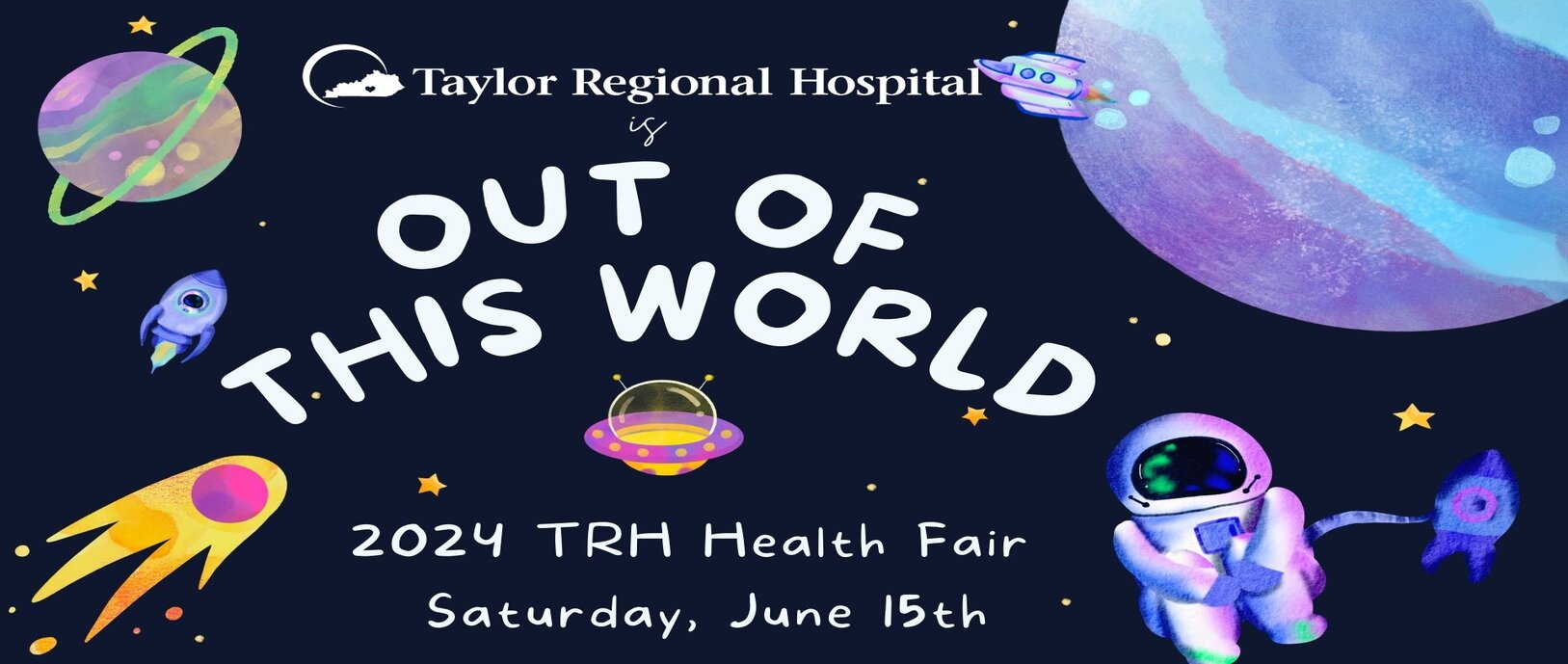 Taylor Regional is out of this world
2024 TRH Health Fair
Saturday,June 15th