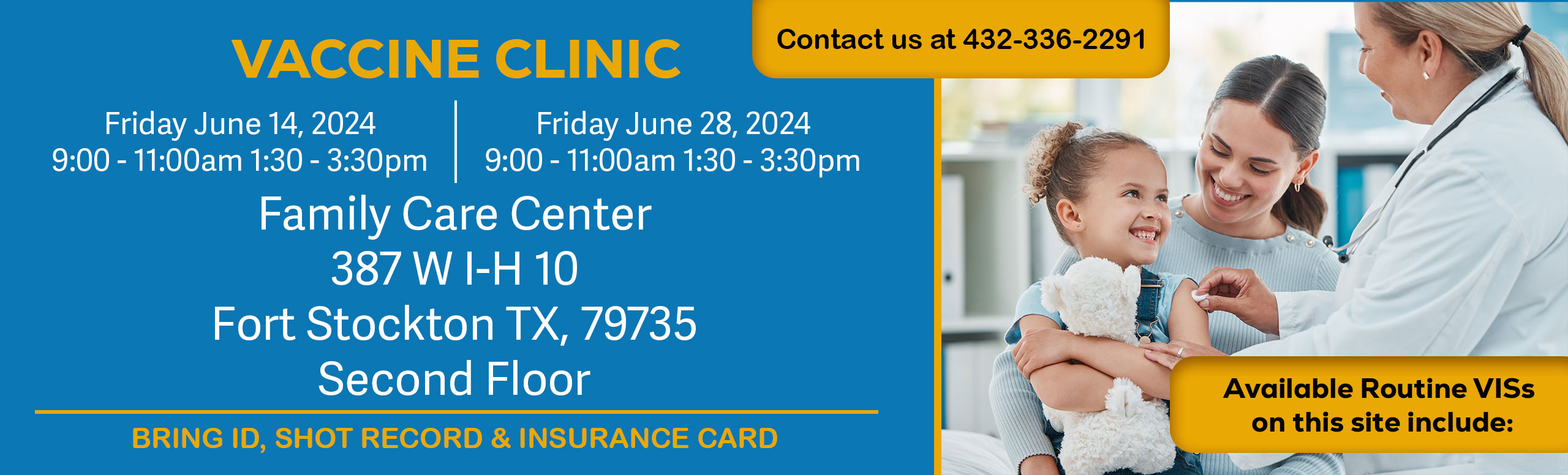 vaccine clinic at Family Care center June 14th and 28th at 9:00am- 11:00am and 1:30pm- 3:30pm