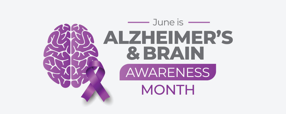 Alzheimer's and Brain Awareness Month June.