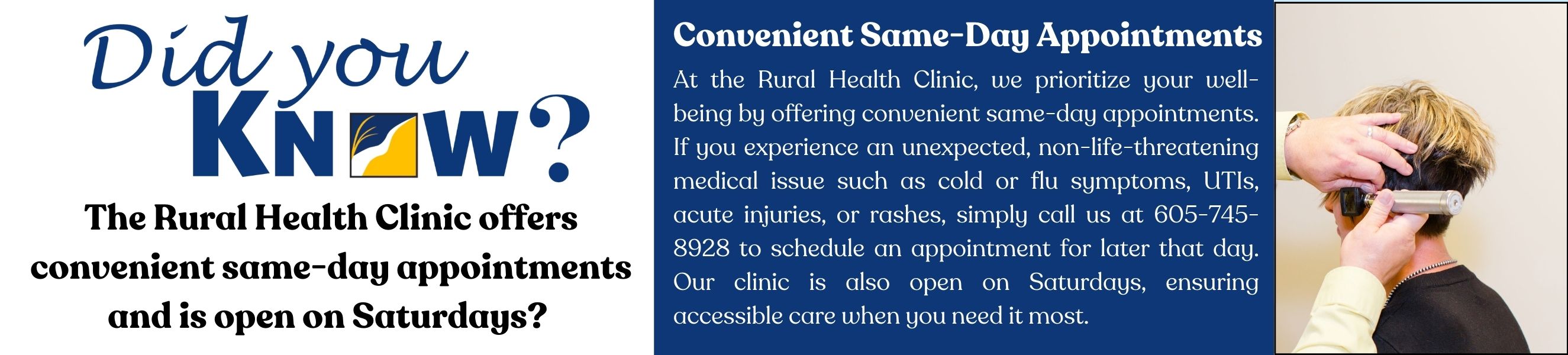 The Rural Health Clinic offers convenient same-day appointments and is open on Saturday. Convenient Same-Day Appointments.  Call 605-745-8928