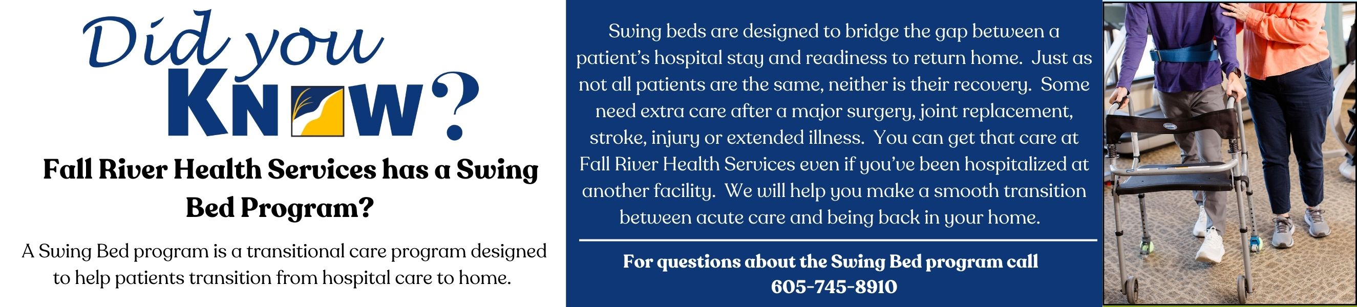 Did you know? Fall River Health Services has a swing bed program? A swing bed program is a transitional care program designed to help patients transition from hospital care to home. 605-745-8910