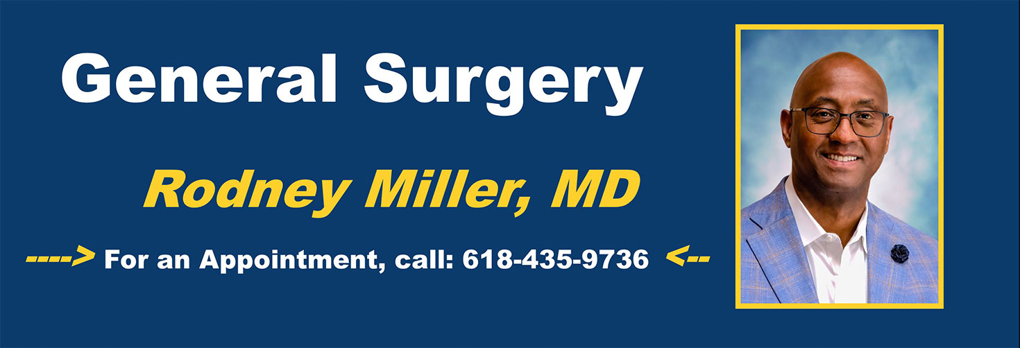 General Surgery Rodney Miller, MD. For an appointment, call 618-435-9736.