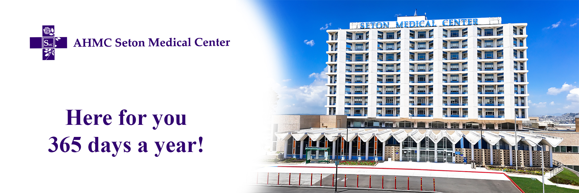 AHMC Seton Medical Center. Here for you 365 days a year.