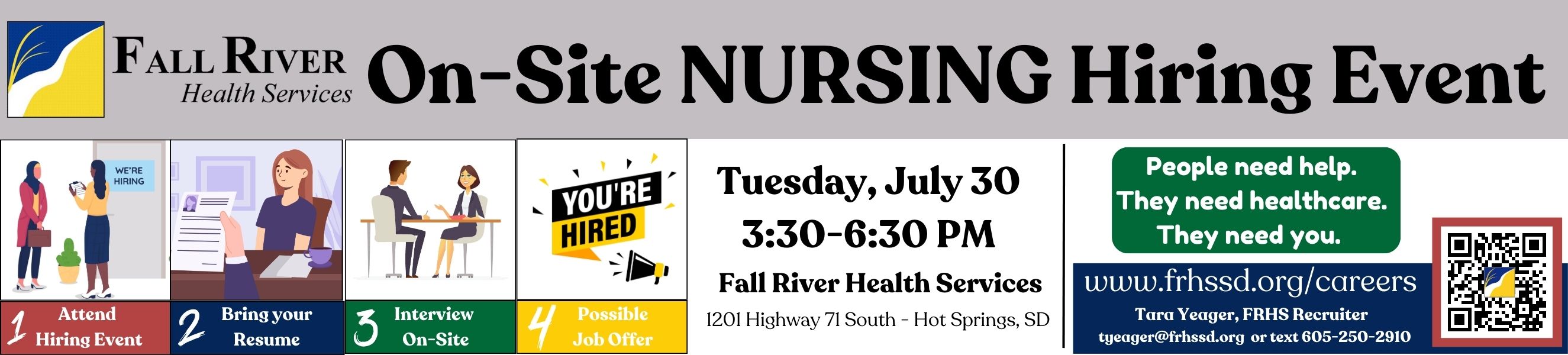 Nurse Hiring Event Tuesday, July 30 3:30-6:30 Fall River Health Services. www.frhssd.org/careers Tara Yeager, FRHS Recruiter