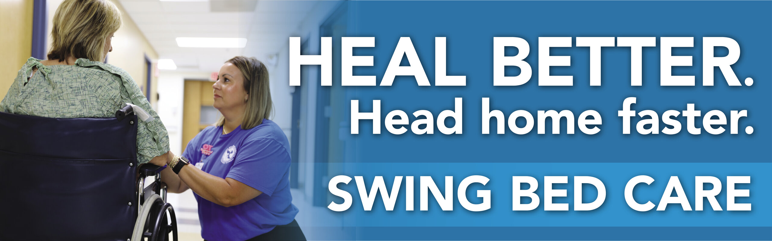 Heal Better. Head home faster. Swing Bed