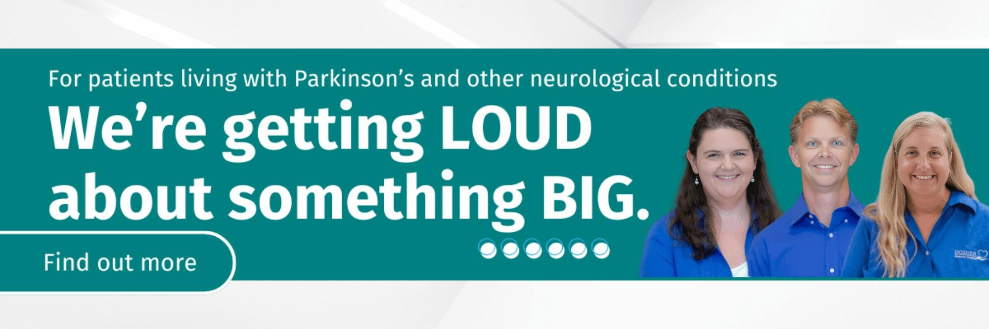 We're getting loud about something big. For patients living with Parkinson's and other neurological conditions. Click here to find out more!