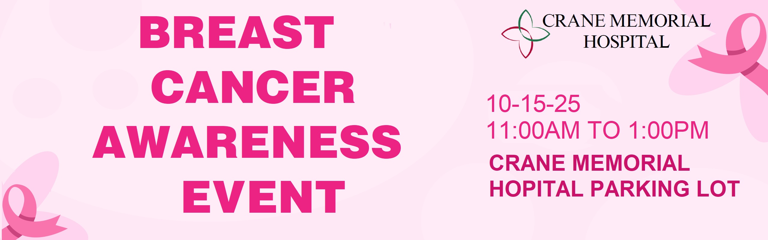 BREAST CANCER AWARENESS EVENT

10-15-25
11:00AM TO 1:00PM
CRANE MEMORIAL
HOSPITAL PARKING LOT