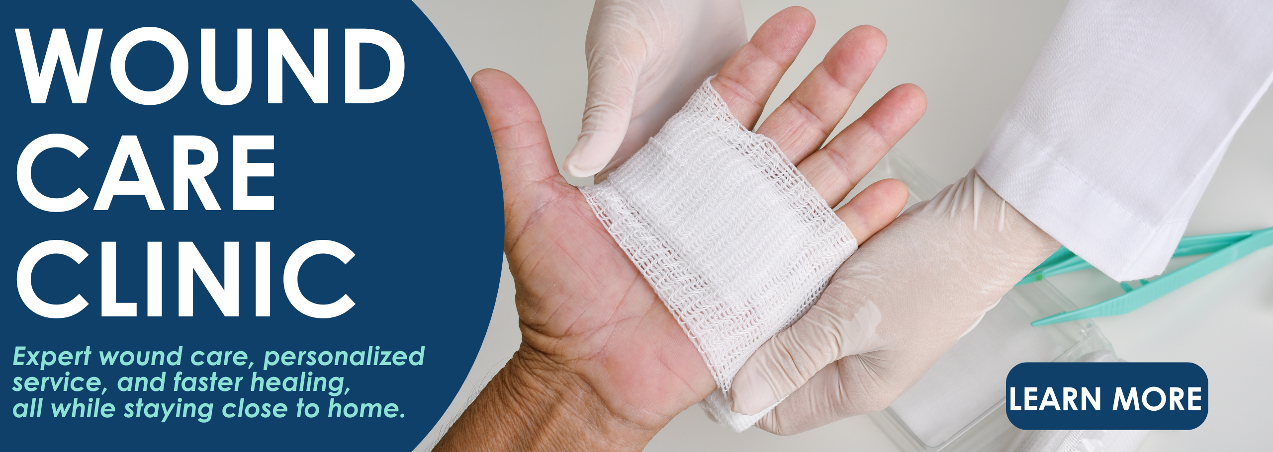 Wound Care Clinic. Expert wound care, personalized service, and faster healing, all while staying close to home. Learn More.