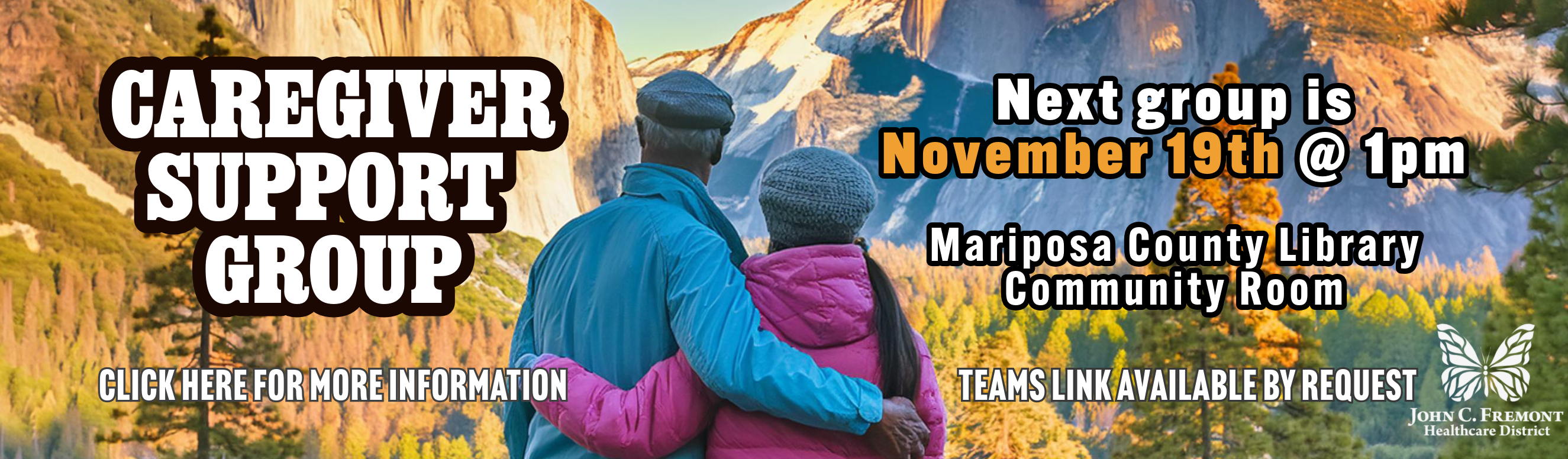 Our next JCF Caregiver Support Group is Tuesday, November 19th at 1pm at the Mariposa County Library Community Room. Virtual Teams link by request only.