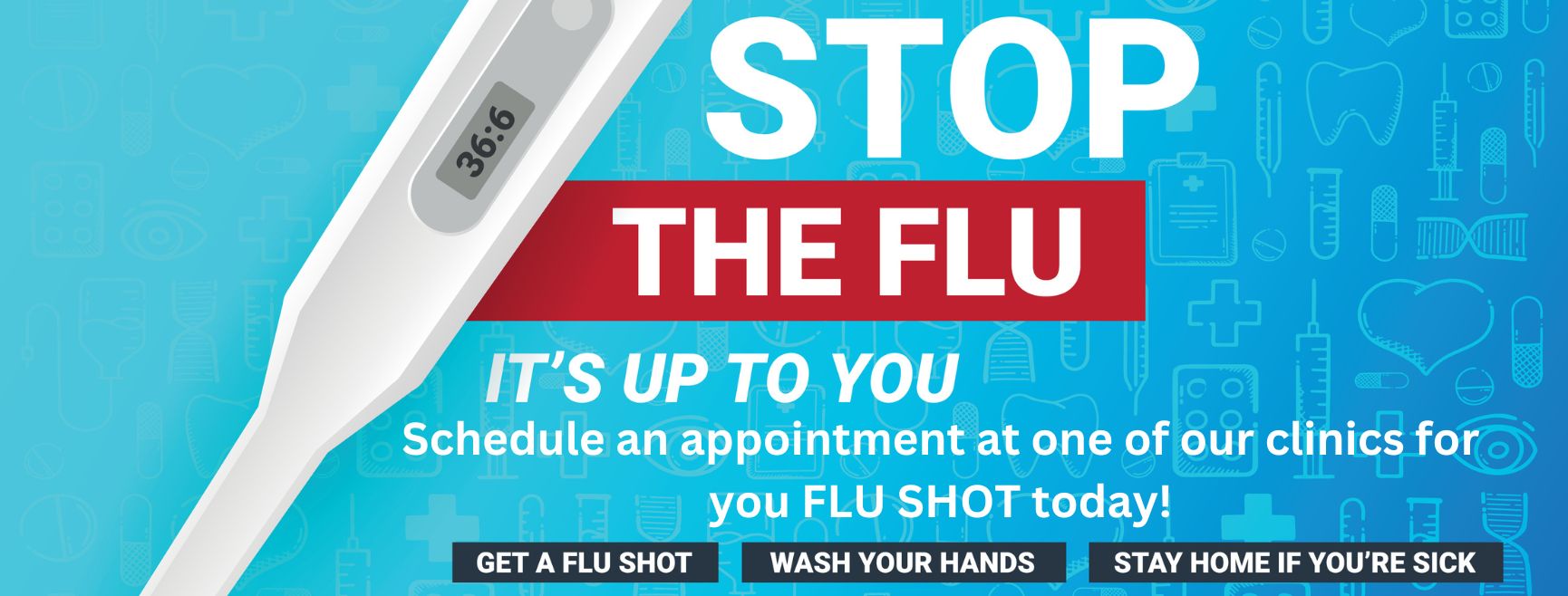 Stop the Flu. Schedule an appointment at one of our clinics for your flu shot today!