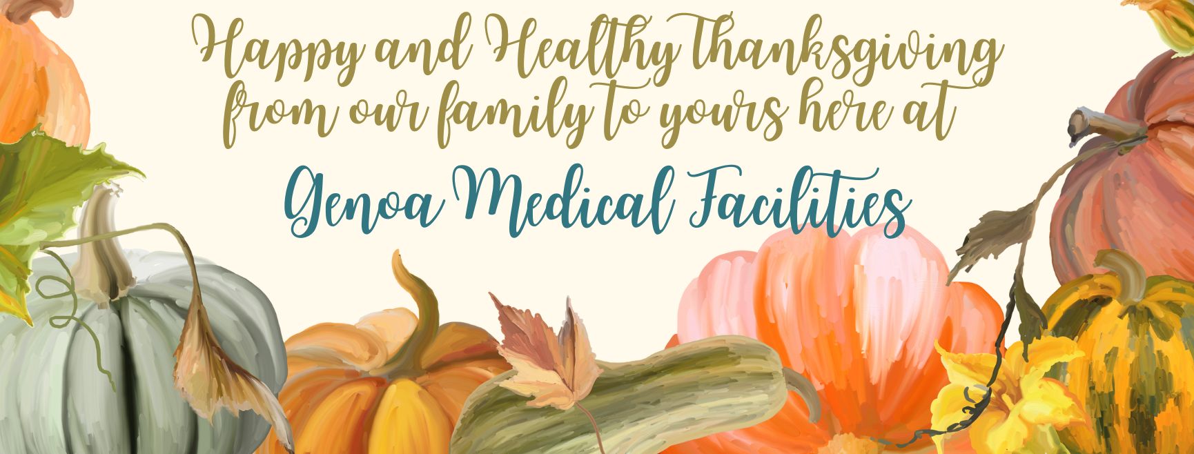 Happy and Health Thanksgiving from our family to ours here at Genoa Medical Facilities