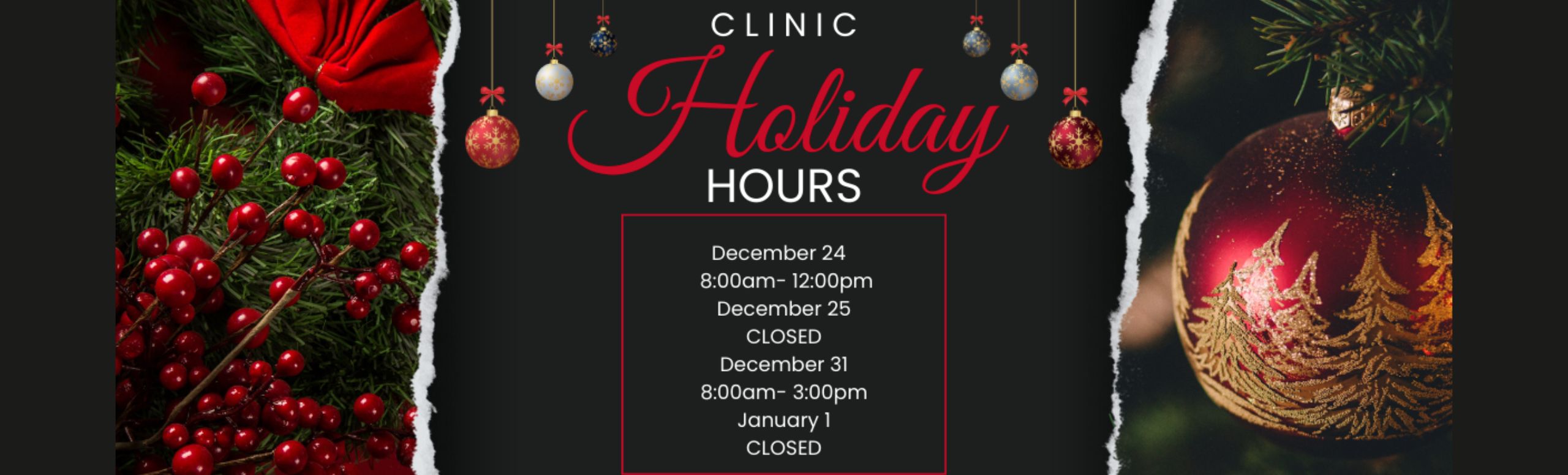 clinic holiday hours holly with berries and an ornament