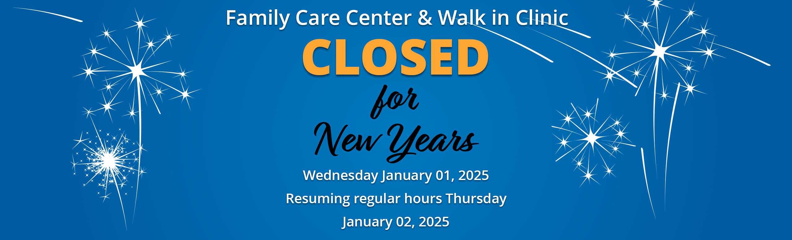 Family Care Center & Walk in Clinic Closed for New Years
Wednesday January 1, 2025
Resuming regular hours Thursday January 2, 2025