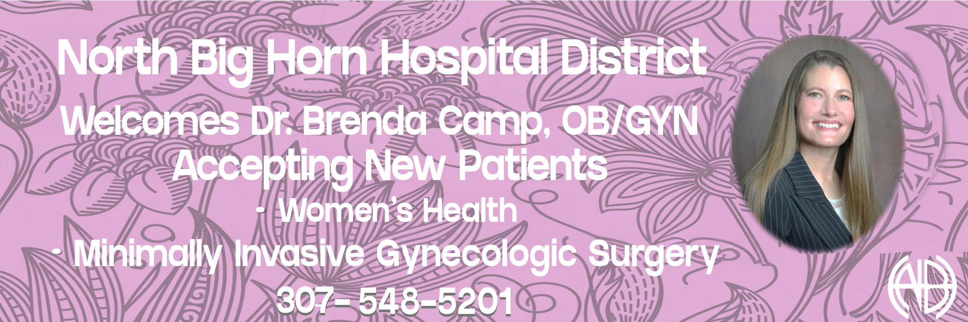 North Big Horn District
Welcomes Dr. Brenda Camp, OB/GYN
Accepting New Patients
Women's Health
Minimally Invasive Gynecologic Surgery
307-548-5201