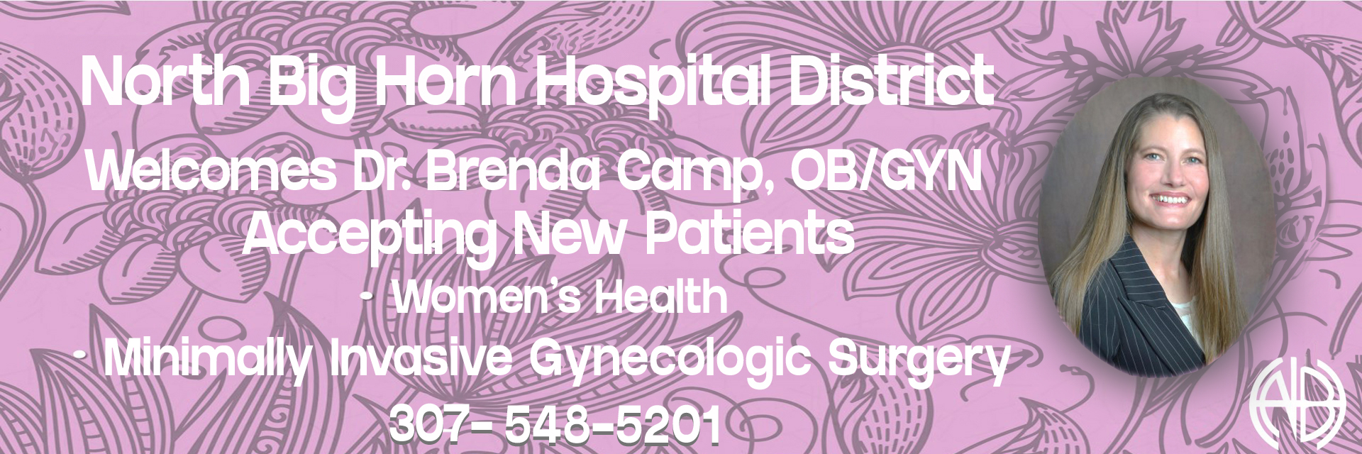 North Big Horn District
Welcomes Dr. Brenda Camp, OB/GYN
Accepting New Patients
Women's Health
Minimally Invasive Gynecologic Surgery
307-548-5201