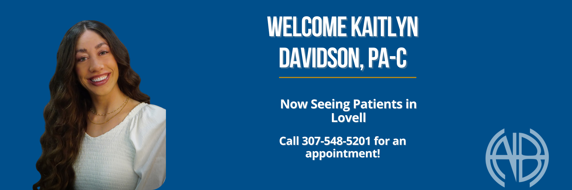 North Big Horn District
Welcomes Kaitlyn Davidson, PA-C
Accepting New Patients
Primary Care/Women's Health
307-548-5201