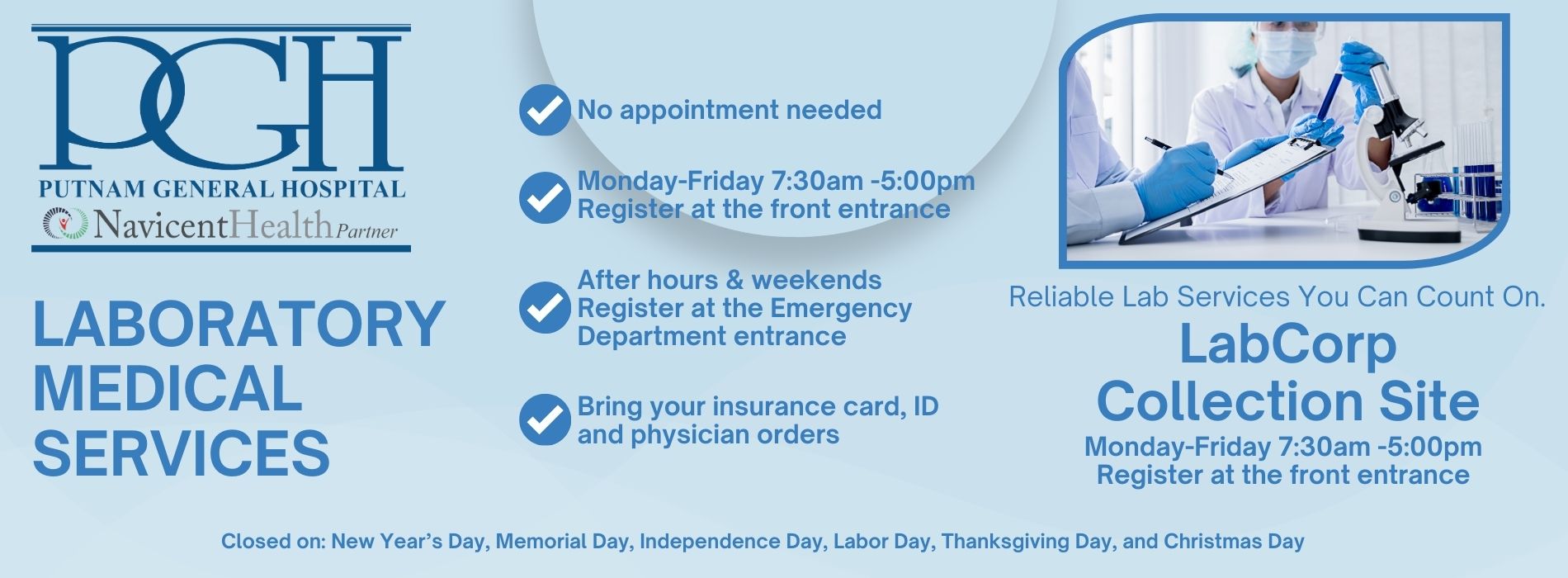 LabCorp Collection Site
No Appointment Needed 
Monday thru friday 730-5pm register at front desk
After hours and weekends register in emergency department
Bring insurance card, ID and physician orders