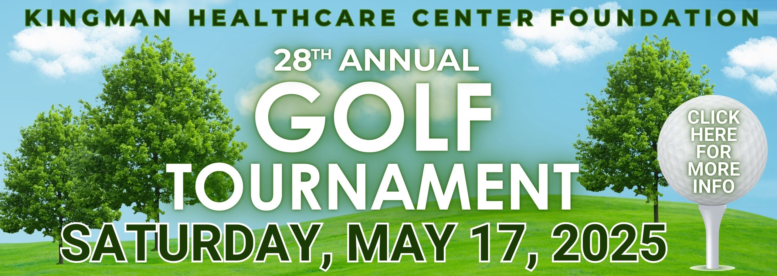 Kingman Healthcare Center Foundation
28th Annual Golf Tournament
Saturday, May 17, 2025