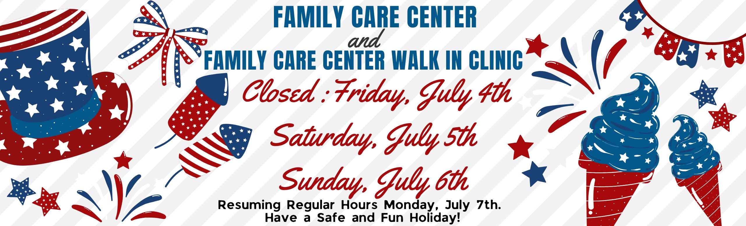 Family Care clinic closed July 4th, 5th and 6th