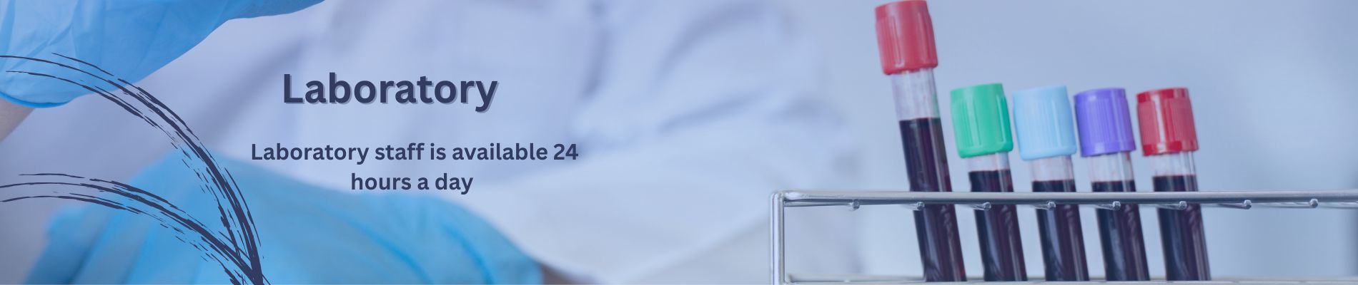 laboratory Laboratory staff is available 24 hours a day