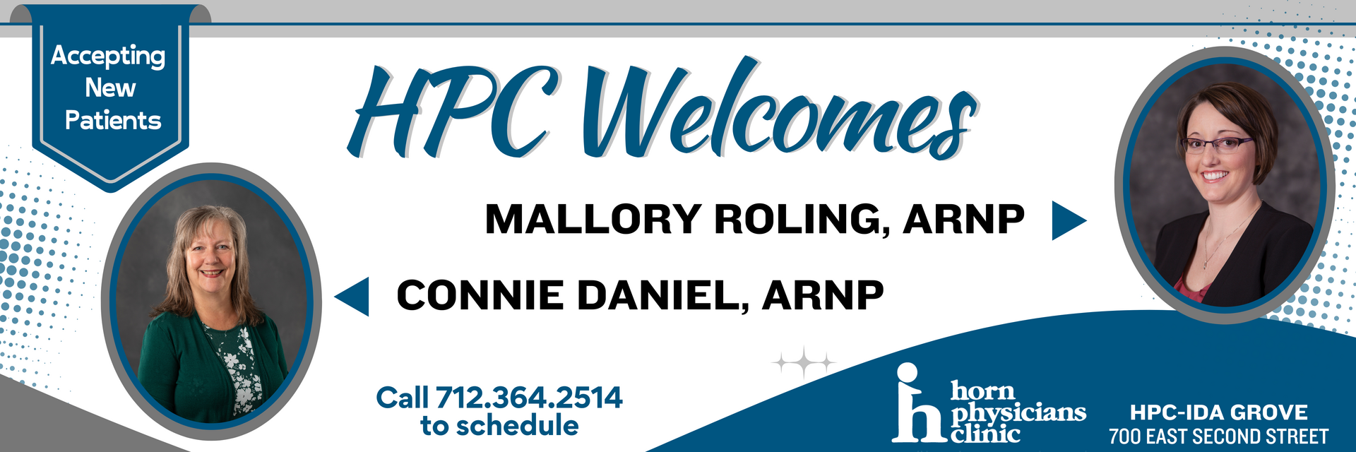 HPC Welcomes Mallory Roling, ARNP and Connie Daniel, ARNP
Call 712-364-2514 to schedule.