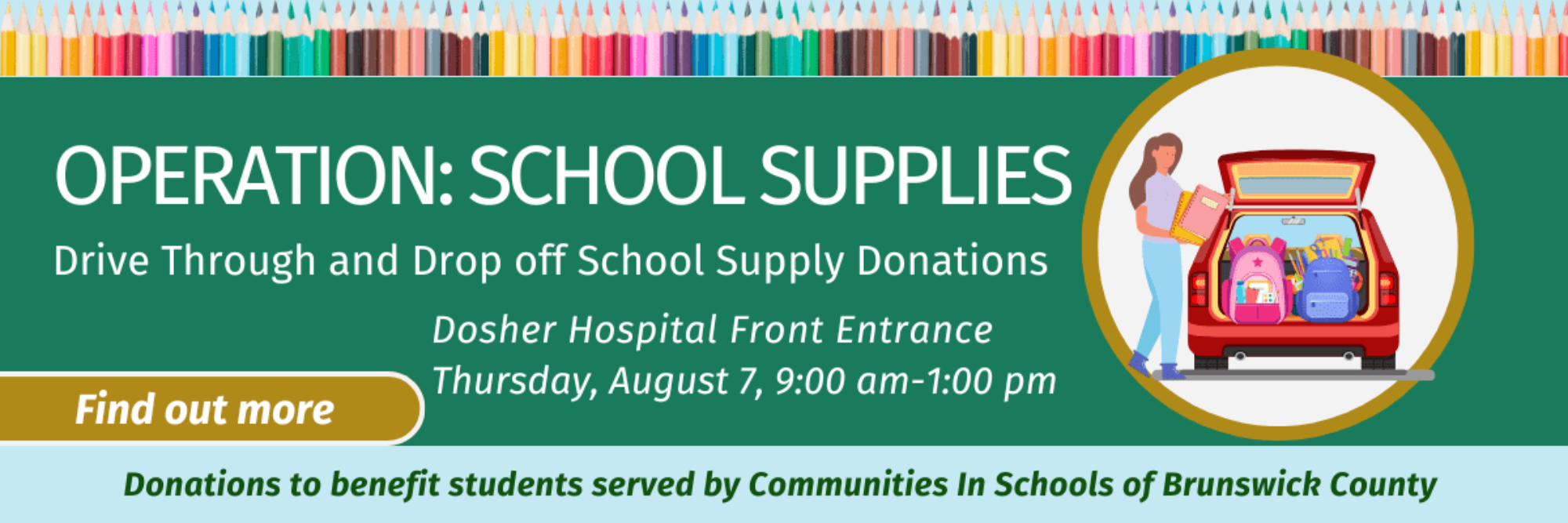 Operation: School Supplies
Drive through and drop off school supply donations.
Dosher Hospital fromt entrance
Thursday, August 7, 9am - 1pm