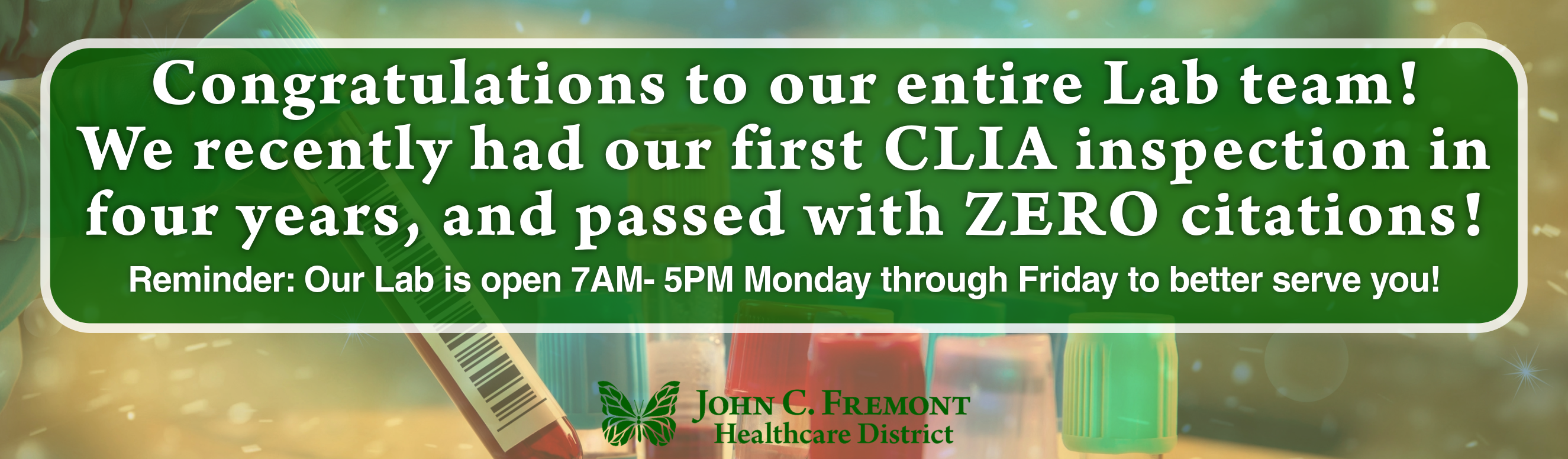 Congratulations to our entire Lab team! 
We recently had our first CLIA inspection in four years, and passed with ZERO citations!
Reminder: Our Lab is open 7AM- 5PM Monday through Friday to better serve you!