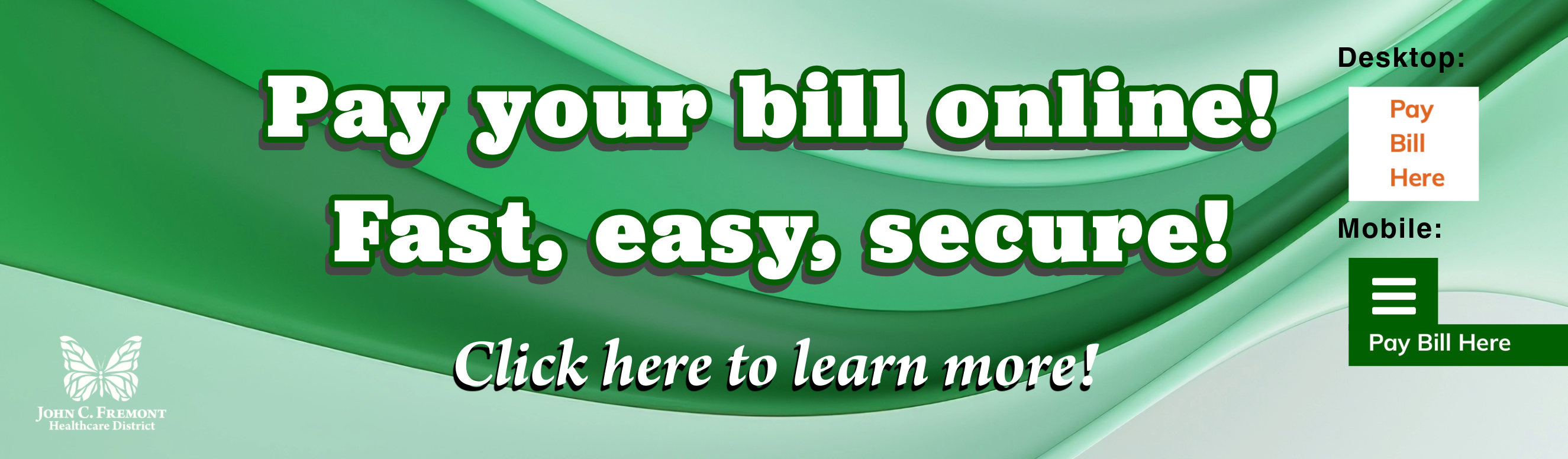 Pay your bill online! Fast, easy, secure! Click here to learn more!