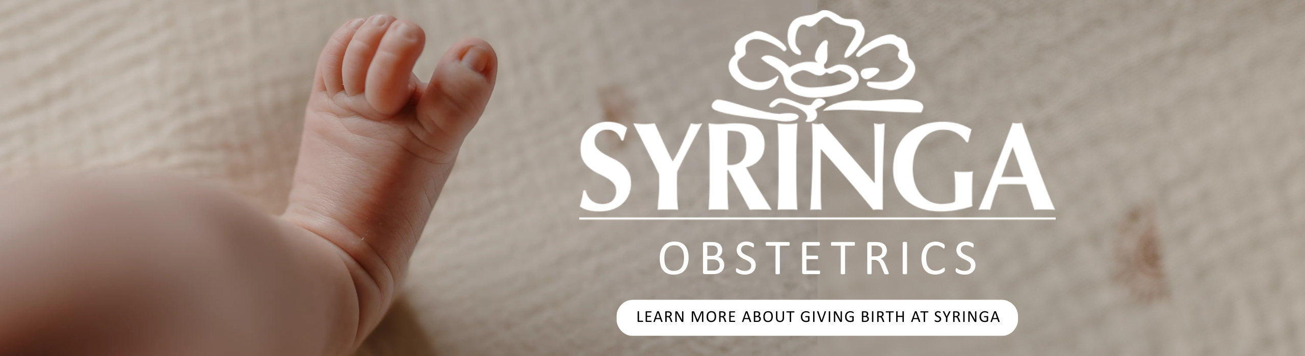 Image of baby foot with caption Syringa Obstetrics: Learn More about giving birth at Syringa