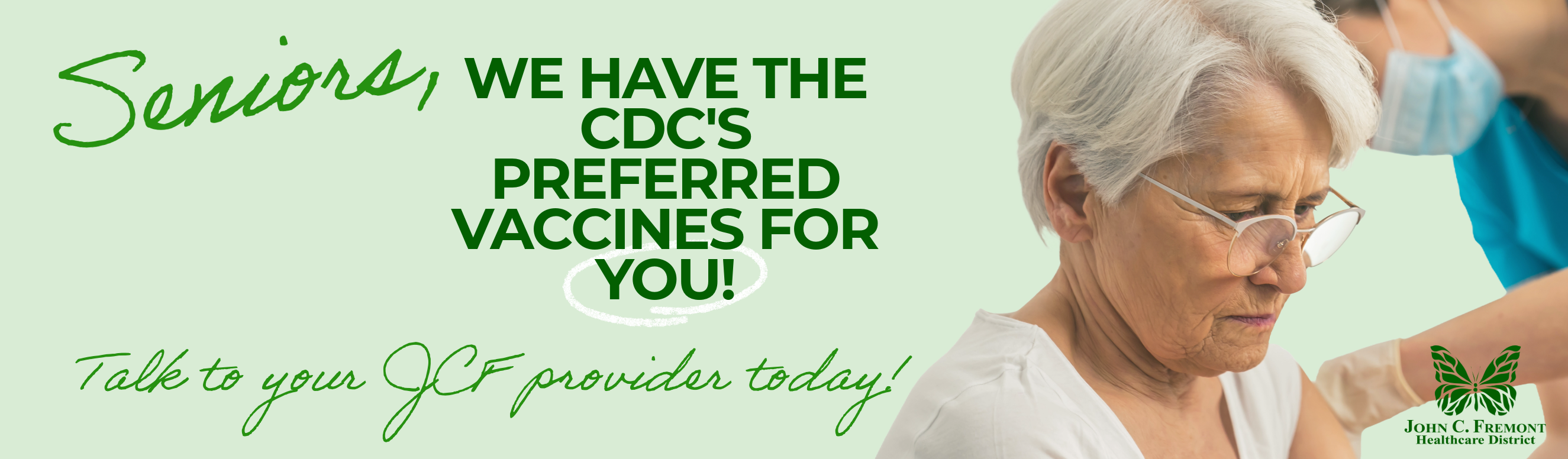 Seniors, we have the CDC's preferred vaccines for you! Talk with your JCF provider today.