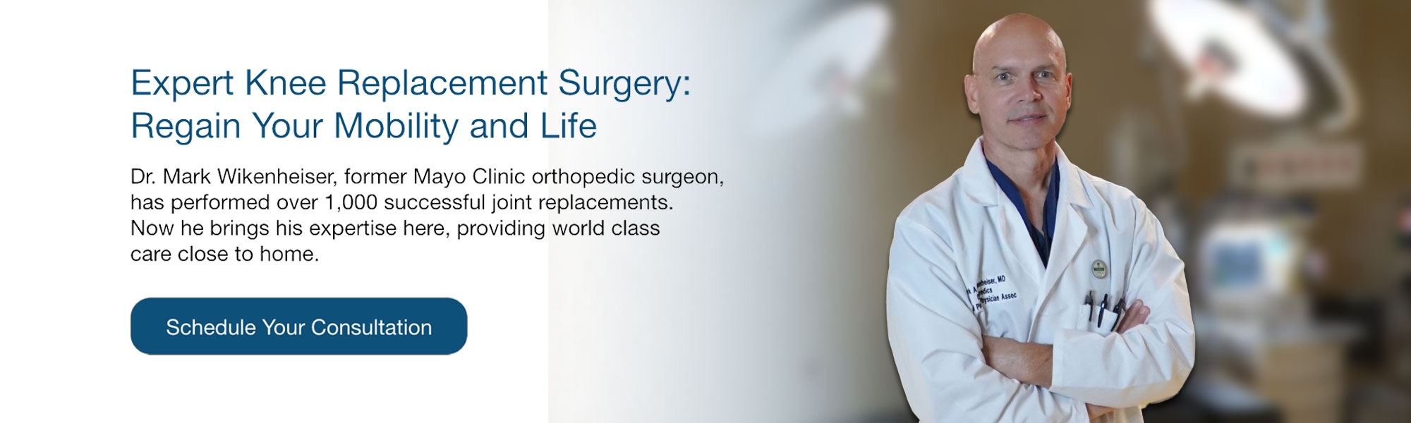 Expert Knee Replacement Surgery: Regain Your Mobility and Life
Dr. Mark Wikenheiser, former Mayo Clinic orthopedic surgeon, has performed over 1,000 successful joint replacements. Now he brings his expertise here, providing world class care close to home.