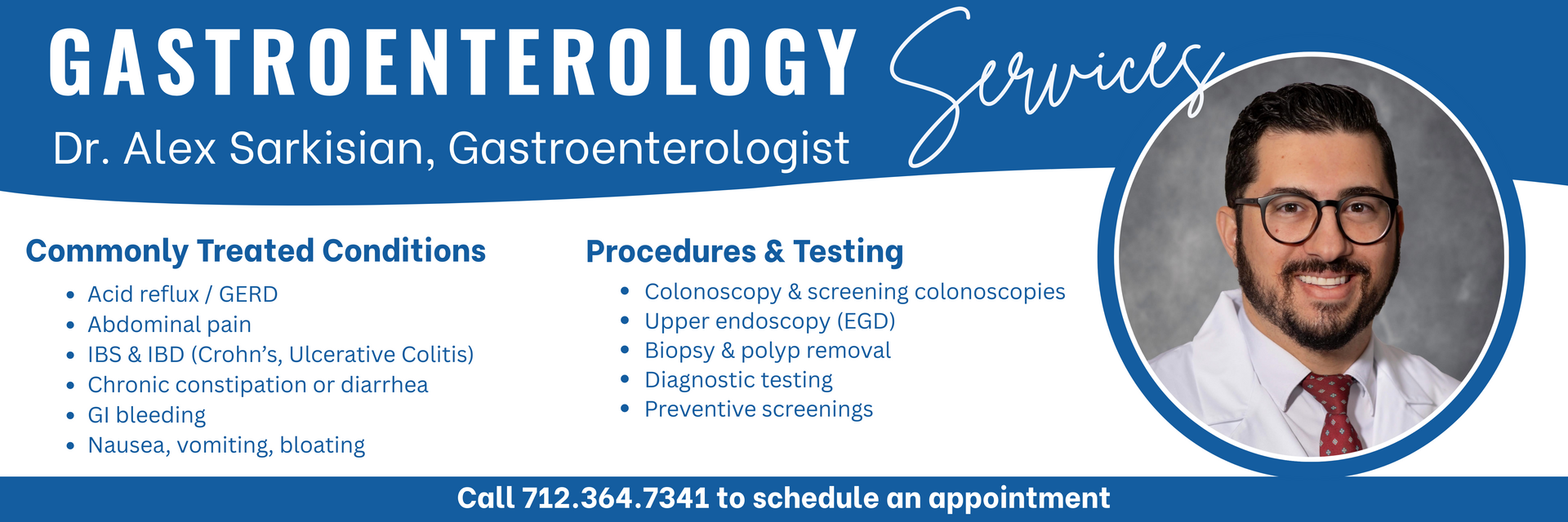 Gastroenterology Services
Dr. Alex Sarkisian, Gastroenterologist
Call: 712-364-7341 to schedule an appointment.