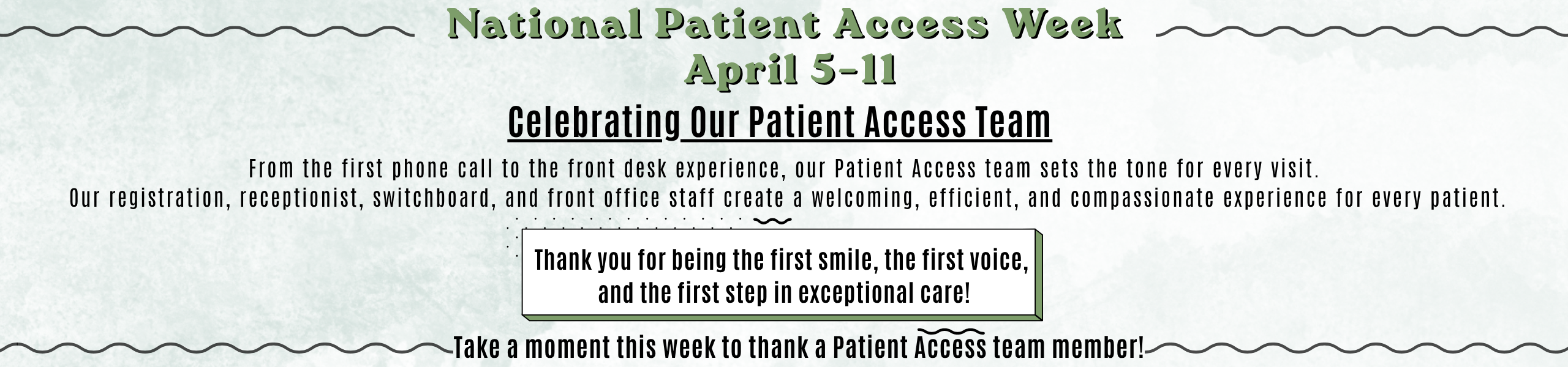 National Patient Access Week, April 5th - 11th
Celebrating our patient access team
Thank you for being the first smile, the first voice, and the first step in exceptional care!