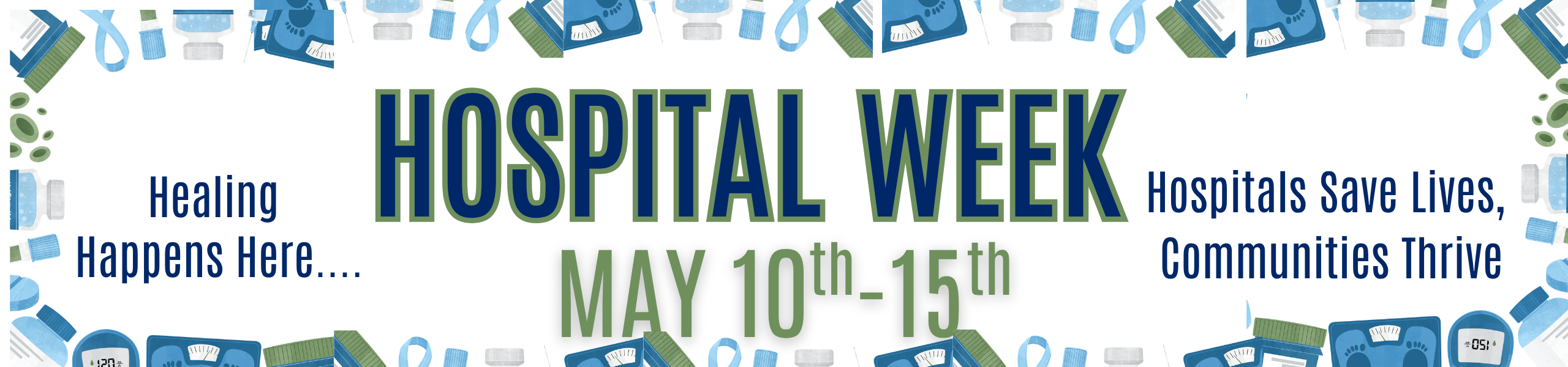 Hospital Week May 10th - 15th
Healing Happens Here...
Hospitals Save Lives, Communities Thrive