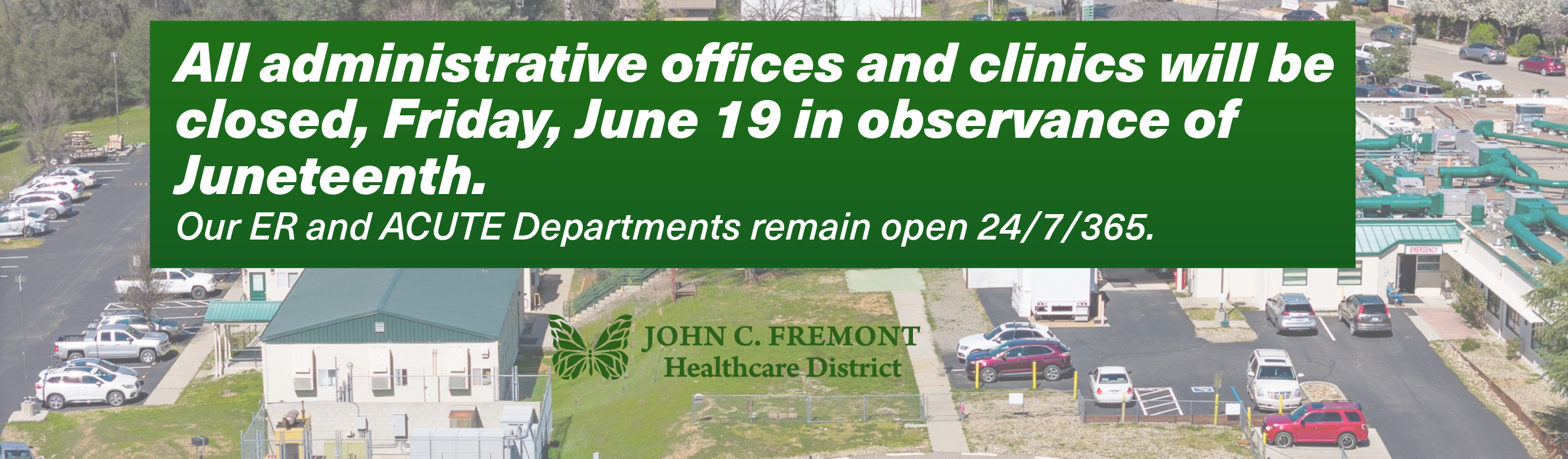 All Administrative offices and Clinics will be closed on Friday, June 19 in observance of Juneteenth. Our ER and ACUTE departments remain open 24/7/365.