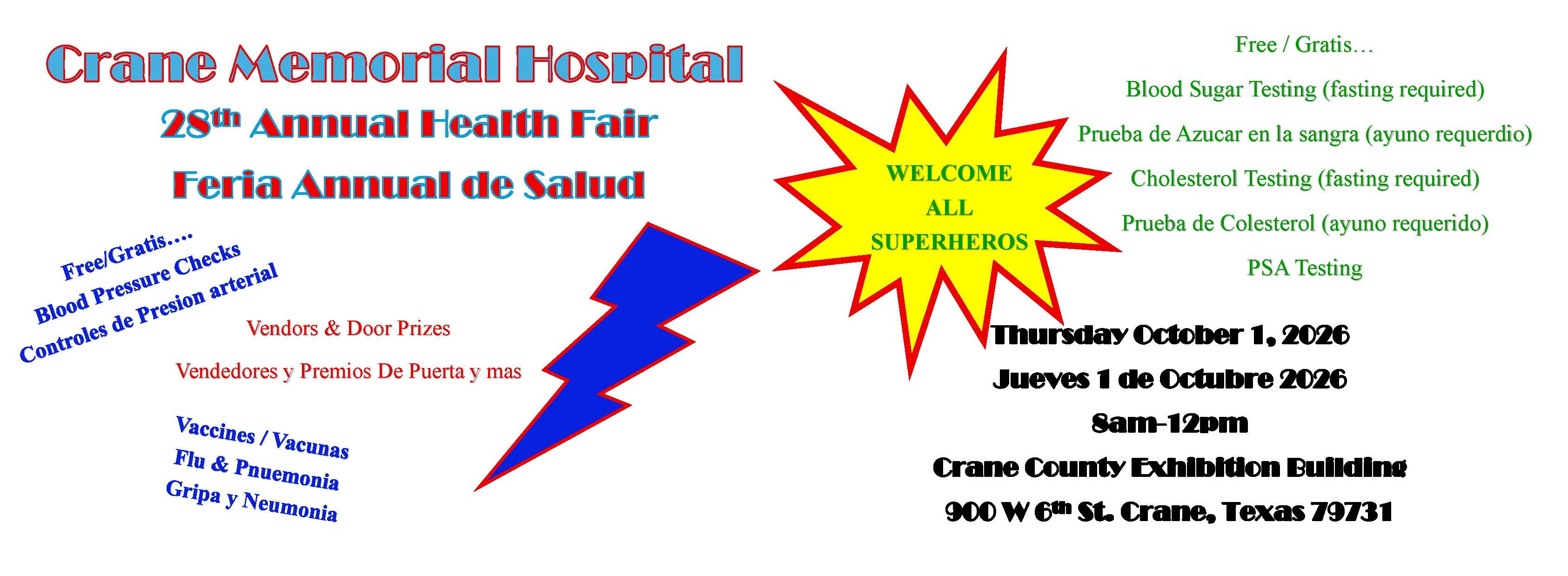 Crane Memorial Hospital
28th Annual Health Fair
Feria Annual de Salud

Thursday October 1, 2026
Juebes 1 Octubre 2026
8am-12pm
Crane County Exhibition Building
900W 6th St Crane, Texas 79731

Free/Gratis
Blood Sugar Testing (fasting Required)
Prueba de Azucar en la Sangra (ayuno requerdio)
Cholesterol Testing (fasting required)
Prueba de Colesterol (ayuno requerido)
PSA testing