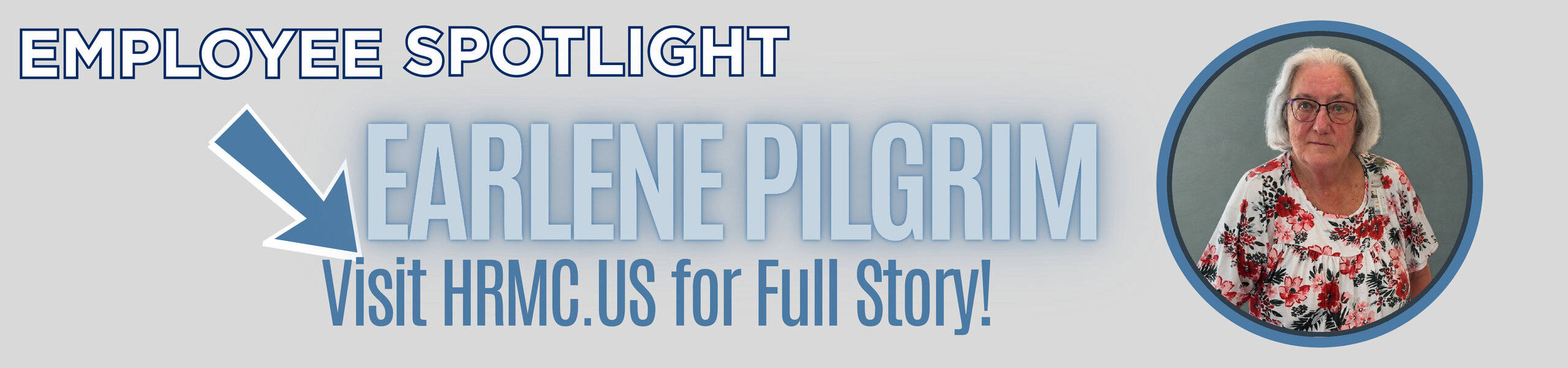 Employee Spotlight
Earlene Pilgrim
Visit HRMC.us for full story!