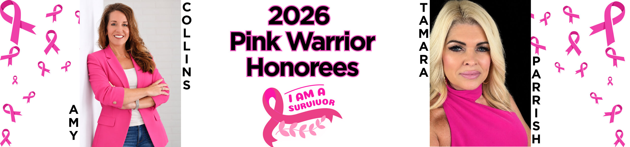 2026 PINK Warrior Honorees
I am a Survivor
Amy Collins
Tamara Parrish